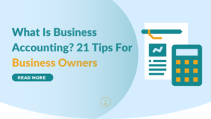What Is Business Accounting ? 21 Tips For Business Owners