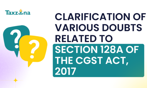 Clarification of various doubts related to Section 128A of the CGST Act, 2017